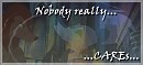 -Nobody really cares-