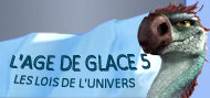 L'Age de Glace 5 : les lois de l'univers