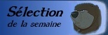 S�lection de la semaine