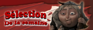 S�lection de la semaine