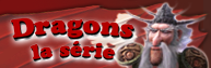 Dragons : la s�rie