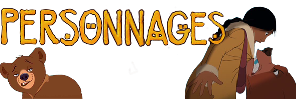 Fr�re des Ours  Personnages