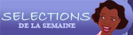 S�lection de la semaine