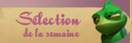 S�lection de la semaine