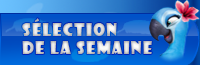S�lection de la semaine