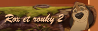 Rox & Rouky 2