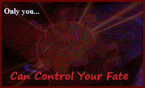 Only You... Can Control Your Fate