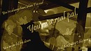 You're a real pal.