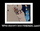Friends Jam!!