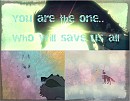You are the one...