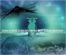 This is not a nightmare but your destiny !