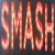 Smash!
