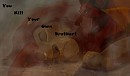 You kill your own brother