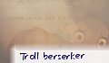 troll berserker