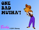 Becky - One Bad Mutha'!